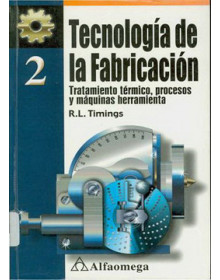 Tecnología de la fabricación - tratamiento térmico, procesos y máquinas herramienta - tomo 2