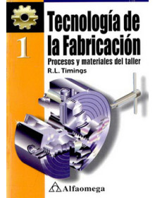 Tecnología de la fabricación - procesos y materiales del taller - tomo 1
