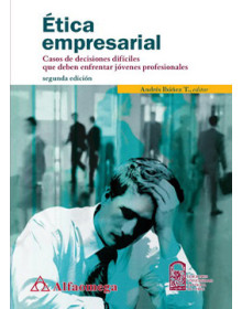 Ética empresarial - casos de decisiones difíciles que deben enfrentar jóvenes - 2ª ed.