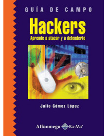 Hackers - aprende a atacar y a defenderte (guía de campo)