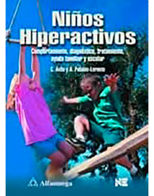 Niños hiperactivos - Comportamiento, diagnóstico, tratamiento, ayuda familiar y escolar