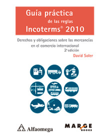 Guía práctica de las reglas Incoterms 2010 - Derechos y obligaciones sobre las mercancías en el comercio internacional 2a edición