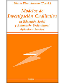 MODELOS DE INVESTIGACIÓN CUALITATIVA EN EDUCACIÓN SOCIAL Y ANIMACIÓN SOCIOCULTURAL - Aplicaciones Prácticas