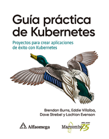 GUÍA PRÁCTICA DE KUBERNETES - Proyectos para crear aplicaciones de éxito con Kubernetes