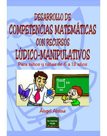 DESARROLLO DE COMPETENCIAS MATEMÁTICAS CON RECURSOS LÚDICO-MANIPULATIVOS - Para niños y niñas de 6 a 12 años
