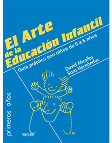 EL ARTE DE LA EDUCACIÓN INFANTIL - Guía práctica con niños de 0 a 6 años