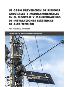 UF 0994 PREVENCIÓN DE RIESGOS LABORALES Y MEDIOAMBIENTALES EN EL MONTAJE Y MANTENIMIENTO DE INSTALACIONES ELÉCTRICAS DE ALTA TENSIÓN