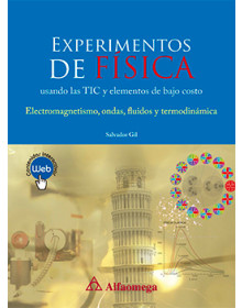 EXPERIMENTOS DE FÍSICA USANDO LAS TIC Y ELEMENTOS DE BAJO COSTO - Electromagnetismo, ondas, fluidos y Termodinámica