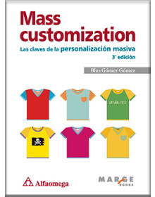 MASS CUSTOMIZATION - Las claves de la personalización masiva 3ª Edición