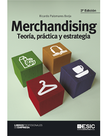 MERCHANDISING - Teoría, práctica y estrategia - 3ª Edición