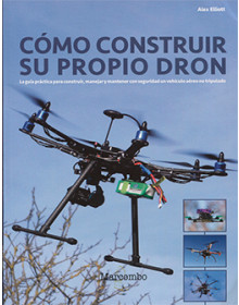 CÓMO CONSTRUIR SU PROPIO DRON - Manual del constructor