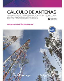CÁLCULO DE ANTENAS - Antenas de última generación para tecnología digital y métodos de medición 5ª Edición
