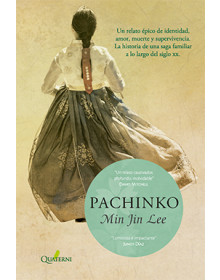 PACHINKO - Un relato épico de identidad, amor, muerte y supervivencia. La historia de una saga familiar a lo largo del siglo XX
