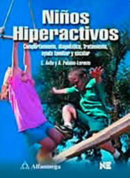 Niños hiperactivos - Comportamiento, diagnóstico, tratamiento, ayuda familiar y escolar