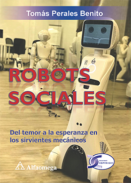 ROBOTS SOCIALES - Del temor a la esperanza en los sirvientes mecánicos