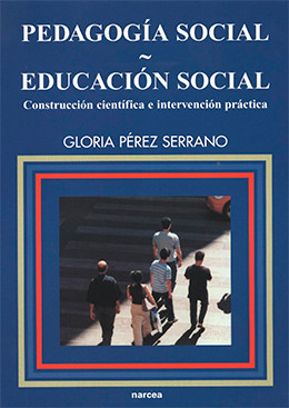 PEDAGOGÍA SOCIAL / EDUCACIÓN SOCIAL - Construcción científica e intervención práctica