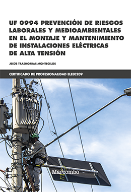 UF 0994 PREVENCIÓN DE RIESGOS LABORALES Y MEDIOAMBIENTALES EN EL MONTAJE Y MANTENIMIENTO DE INSTALACIONES ELÉCTRICAS DE ALTA TENSIÓN