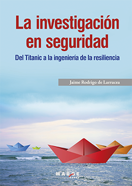 LA INVESTIGACIÓN EN SEGURIDAD - Del Titanic a la ingeniería de la resiliencia