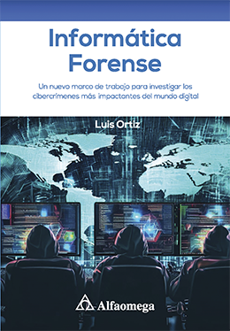 INFORMÁTICA FORENSE - Un nuevo marco de trabajo para investigar los cibercrímenes más impactantes del mundo digital