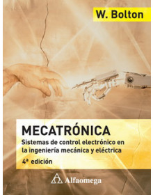 Mecatrónica - sistemas de control electrónico en la ingeniería mecánica y electrica - 4ª ed.