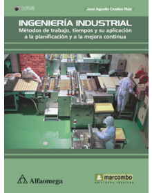 IngenierÍa industrial - métodos de trabajo, tiempos y su aplicación a la planificación y a la mejora continua