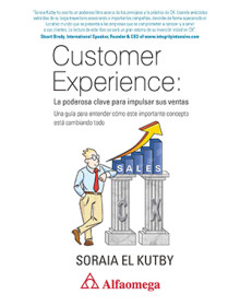 Customer Experience: La poderosa clave para impulsar sus ventas Una guía para entender cómo este importante concepto está cambiando todo